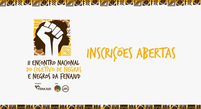 Inscrições Abertas para o II Encontro Nacional do Coletivo de Negras e Negros da Fenajud