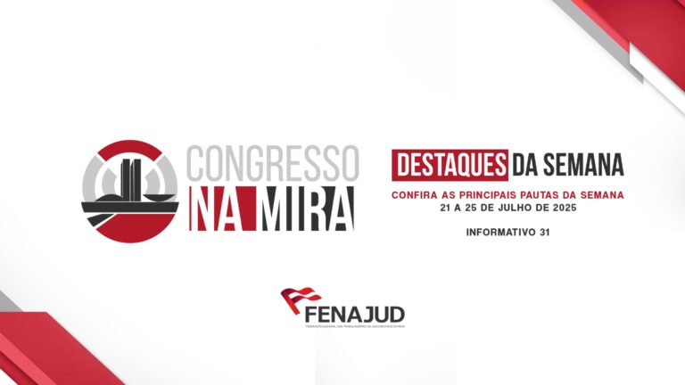 Congresso na Mira: confira o informativo de 21 a 25 de julho