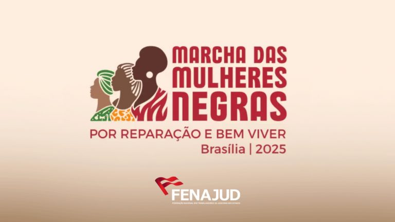 Fenajud convida mulheres da Justiça Estadual a participarem da 2ª Marcha Nacional das Mulheres Negras