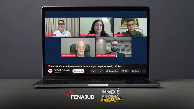 Fenajud promove live sobre a Reforma Administrativa e alerta para os impactos no serviço público