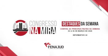 Congresso na Mira: confira o informativo de 02 a 06 de março