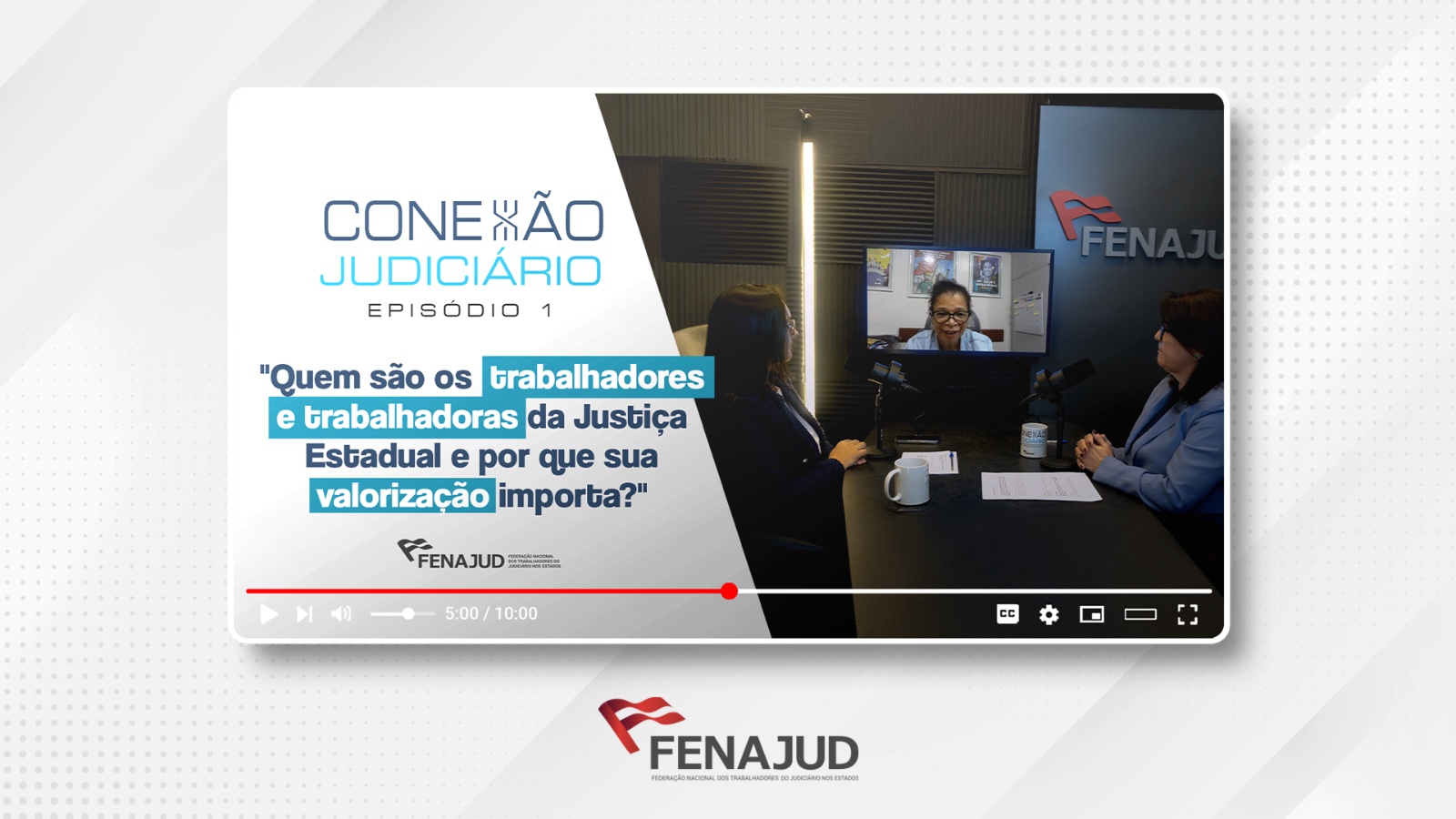 Fenajud estreia o programa Conexão Judiciário com debate sobre a valorização dos trabalhadores e trabalhadoras da Justiça